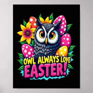 Owl Always Love Easter Colourful Happy Easter Eggs Poster