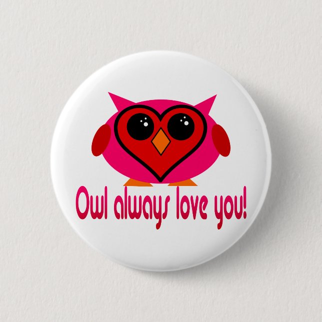 Owl Always Love You 2 Inch Round Button (Front)