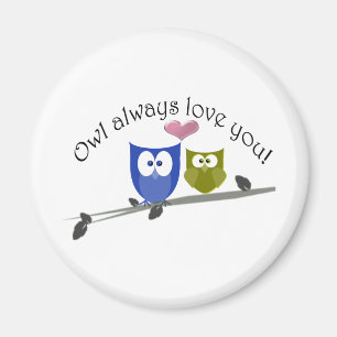 Owl always love you! magnet