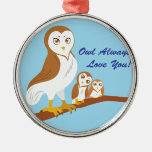 Owl Always Love You! Metal Ornament
