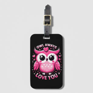 Owl Always Love You - Valentines Day Luggage Tag