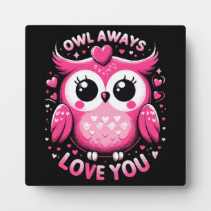 Owl Always Love You - Valentines Day Plaque