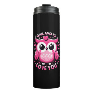Owl Always Love You - Valentines Day Thermal Tumbler