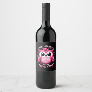 Owl Always Love You - Valentines Day Wine Label