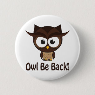 Owl Be Back 2 Inch Round Button