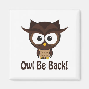 Owl Be Back Magnet