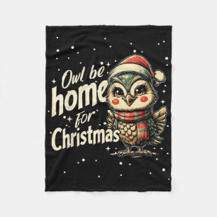 Owl Be Home For Christmas Cute Holiday  Fleece Blanket