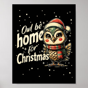 Owl Be Home For Christmas Cute Holiday Poster