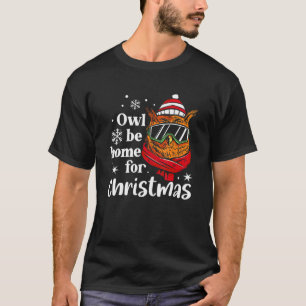 Owl Be Home For Christmas Santa Claus X Mas Winter T-Shirt