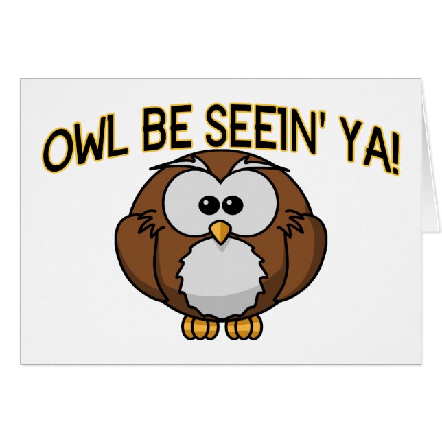 Owl Be Seein' Ya (Front Horizontal)