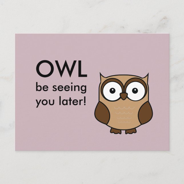Owl Be Seeing You Later Postcard (Front)