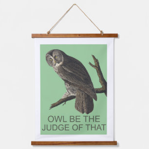 OWL BE THE JUDGE OF THAT HANGING TAPESTRY