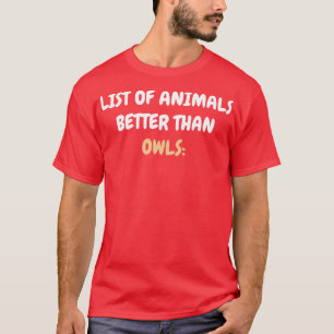 Owl Best Animal Funny Saying T-Shirt