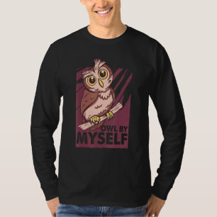 Owl By Myself Silly Bird Ornithologist 1 T-Shirt