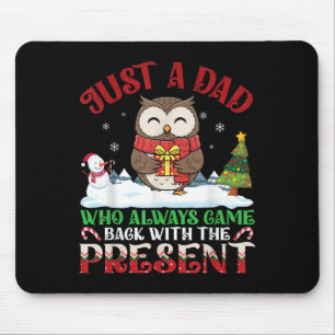 Owl Dad Who Always Came Back With The Present Chri Mouse Pad
