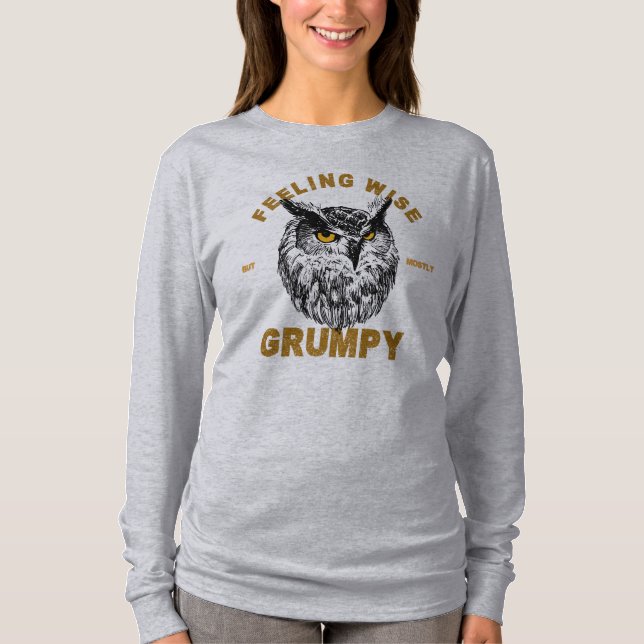 Owl, feeling wise but mostly grumpy T-Shirt (Front)