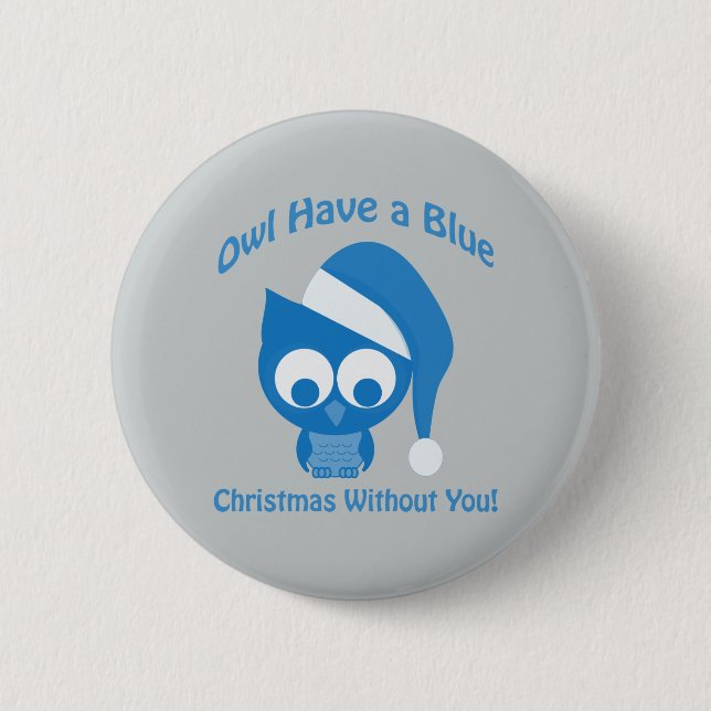 Owl have a blue Christmas without you 2 Inch Round Button (Front)
