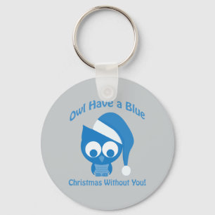 Owl have a blue Christmas without you Keychain