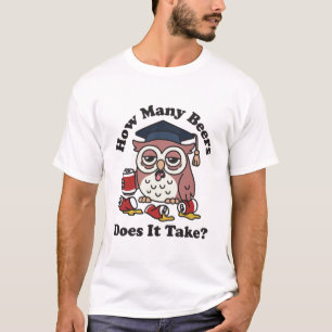 Owl How Many Beers Does It Take T-Shirt