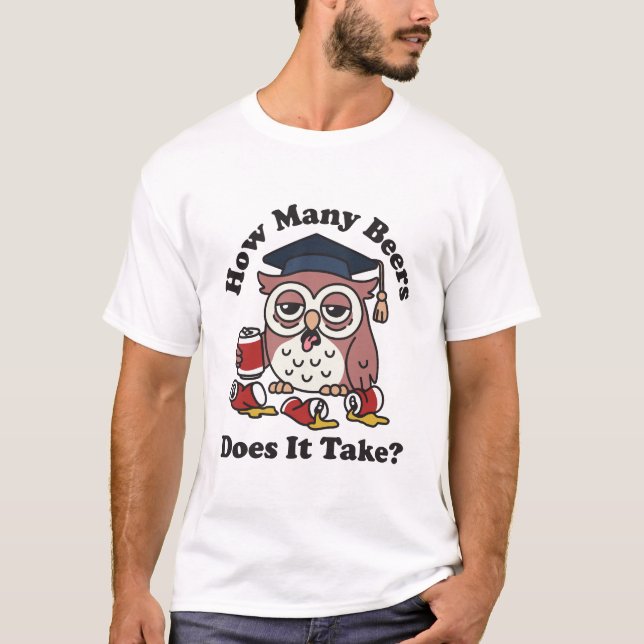 Owl How Many Beers Does It Take T-Shirt (Front)