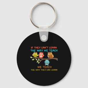 Owl If They Can't Learn The Way We Teach Sped Teac Keychain