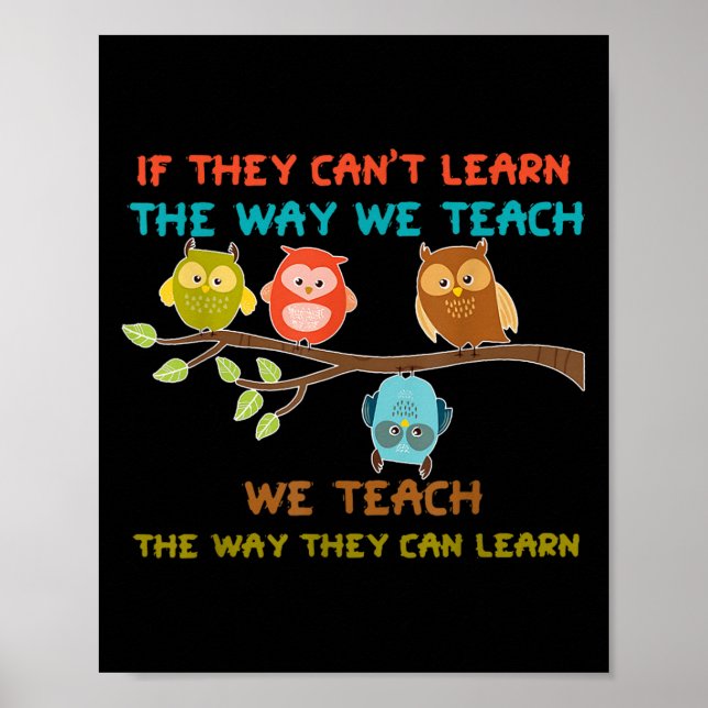 Owl If They Can't Learn The Way We Teach Sped Teac Poster (Front)
