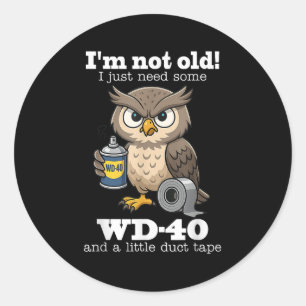 Owl Im Not Old I Just Need Some Wd-40 & A Litt Classic Round Sticker