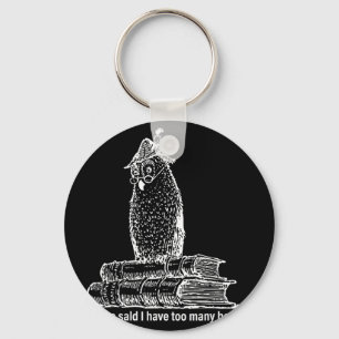 Owl librarian whoo said i have too many books keychain