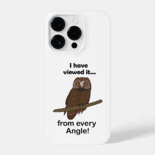Owl Quote: I Have Viewed It from Every Angle Funny iPhone 14 Pro Case