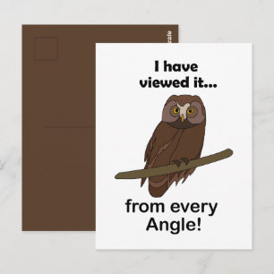 Owl Quote: I Have Viewed It from Every Angle Funny Postcard