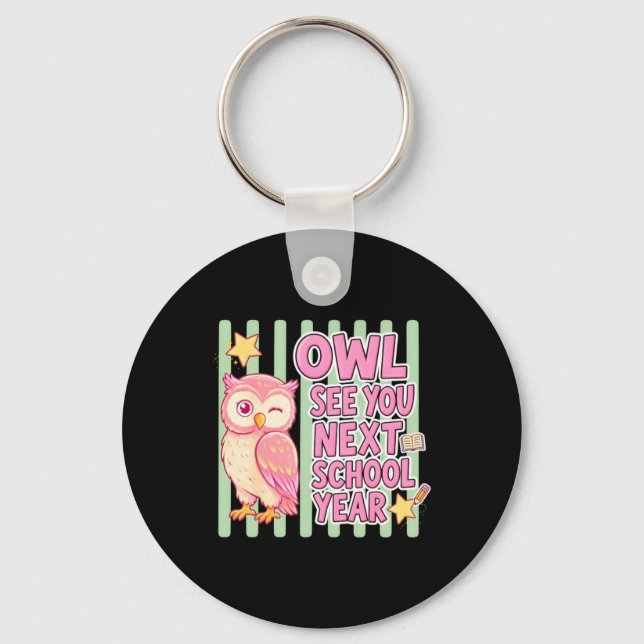 Owl See You Next School Year Funny Keychain (Front)