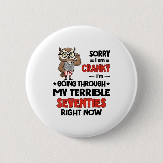 Owl Sorry I'm Cranky I'm Going Through My Terrible 2 Inch Round Button (Front)