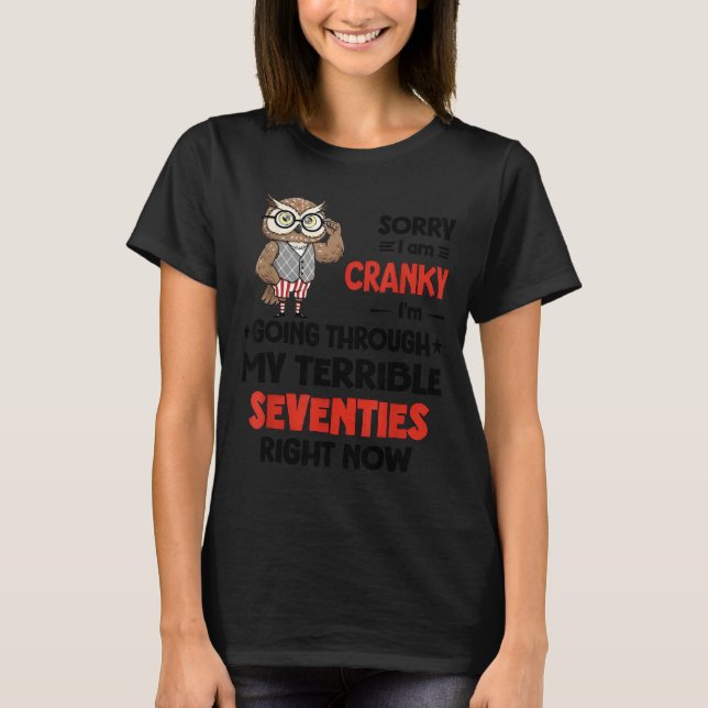 Owl Sorry I'm Cranky I'm Going Through My Terrible T-Shirt (Front)