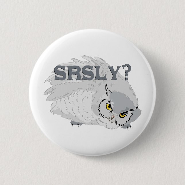 Owl SRSLY? 2 Inch Round Button (Front)