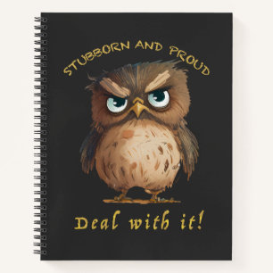 Owl Stubborn Deal With It Cute Adorable Funny Notebook