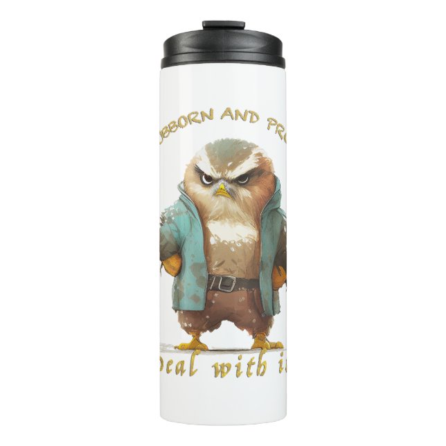 Owl Stubborn Deal With It Cute Adorable Funny Thermal Tumbler (Front)