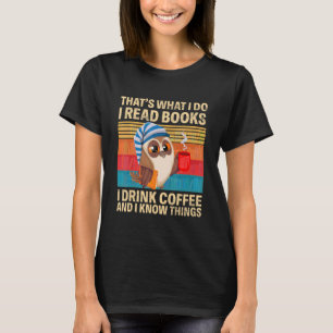 Owl  That's What I Do I Read Books I Drink Coffee  T-Shirt