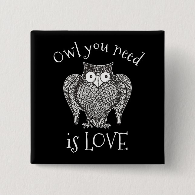 Owl you Need 2 Inch Square Button (Front)