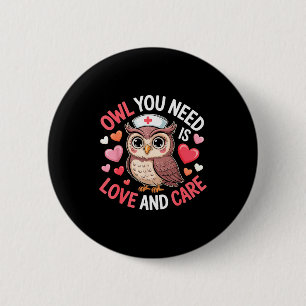 Owl You Need Is Love Nurse Valentine Cute Owl Coup 2 Inch Round Button