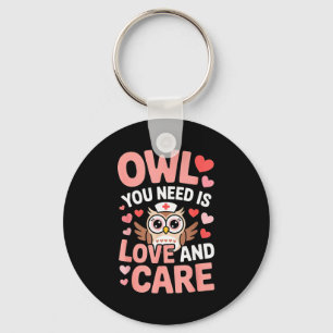 Owl You Need Is Love Nurse Valentine Cute Owl Coup Keychain
