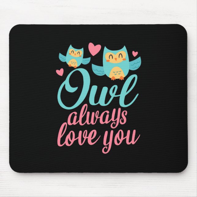 Owls Alway Love You Mouse Pad (Front)