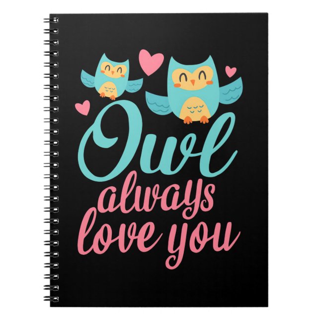 Owls Alway Love You Notebook (Front)