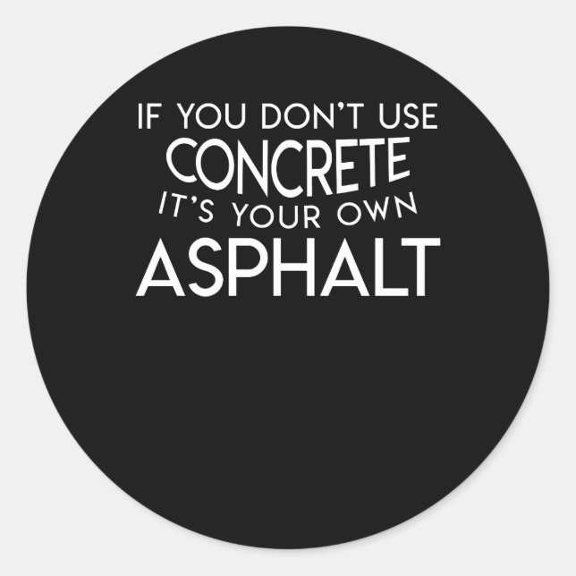 Own Asphalt Construction Road Worker Classic Round Sticker (Front)