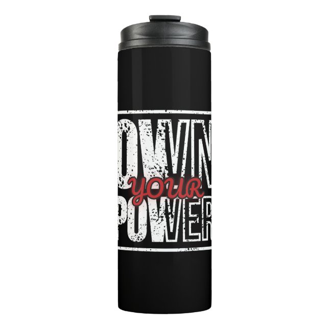 Own Your Power – Bold Motivational Quote Design Thermal Tumbler (Front)