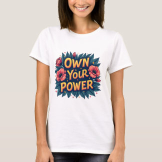 Own Your Power T-Shirt