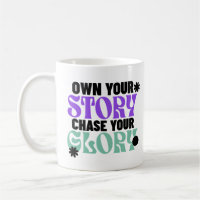 Own Your Story, Chase Your Glory