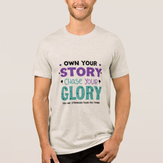 Own Your Story, Chase Your Glory Tri-Blend Shirt