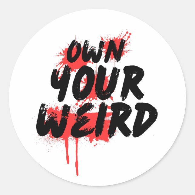 Own Your Weird - Bold Grunge Typography Classic Round Sticker (Front)