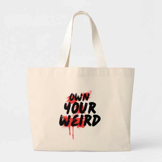 Own Your Weird - Bold Grunge Typography Large Tote Bag (Front)