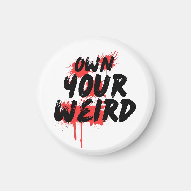 Own Your Weird - Bold Grunge Typography Magnet (Front)